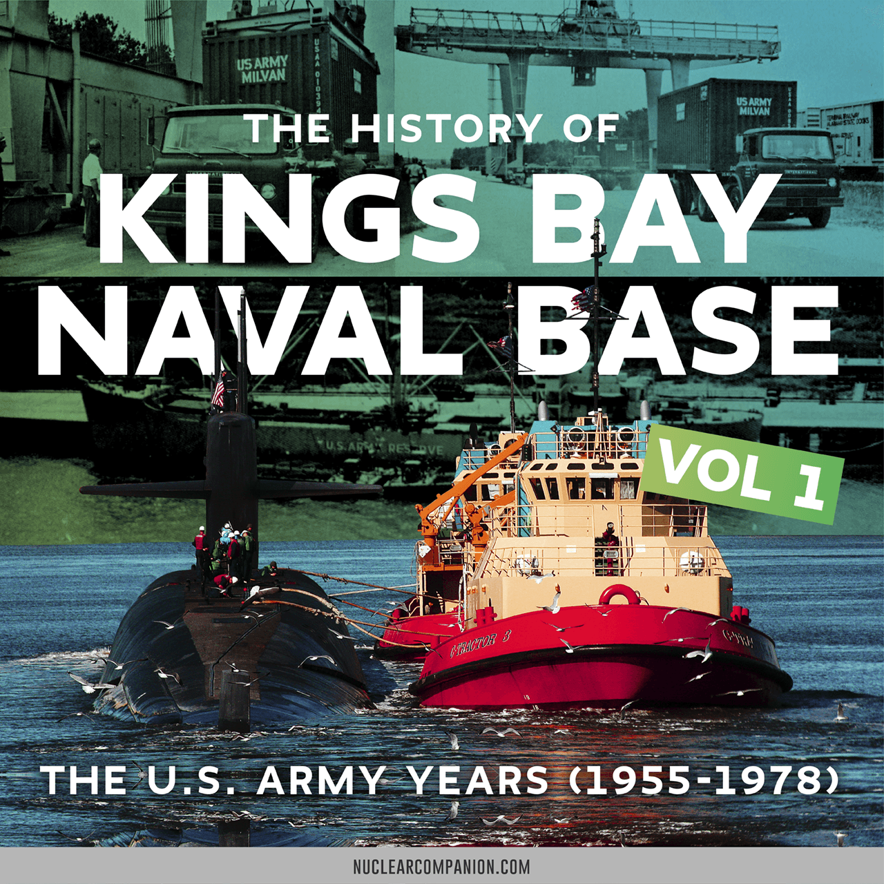 History of Kings Bay Naval Base Vol I: The U.S. Army years (1955