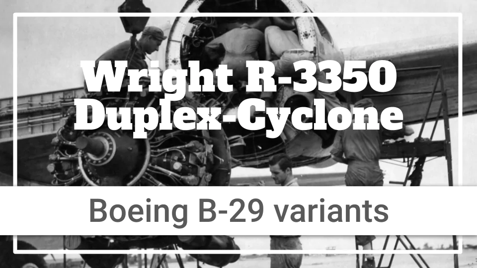 Boeing B-29’s Wright R-3350 engine variants
